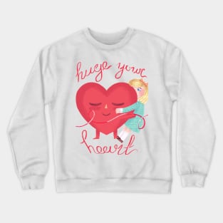 Huge your heart Crewneck Sweatshirt